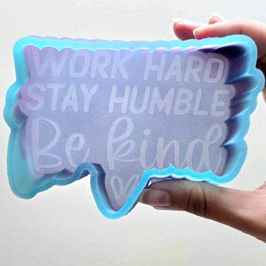 Work Hard Stay Humble Be Kind - Freshie