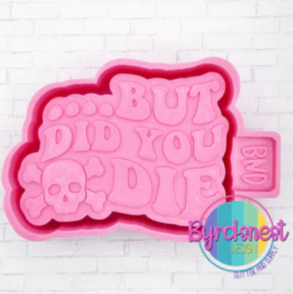 But Did You Die - Freshie