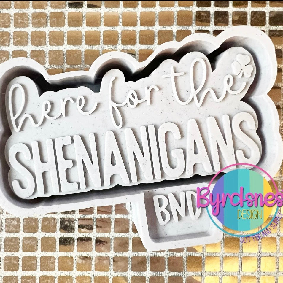 Here For The Shenanigans - Freshie