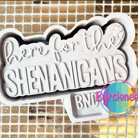 Here For The Shenanigans - Freshie